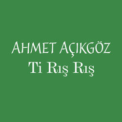 Ti Rış Rış