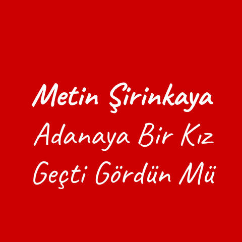 Adana'ya Bir Kız Geçti Gördün Mü