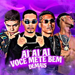 Ai Ai Ai Você Mete Bem Demais