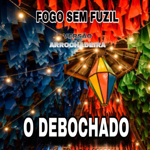 Fogo Sem Fuzil (Versão Arrochadeira)