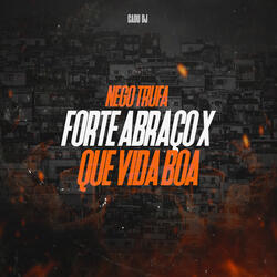 Forte Abraço X Que Vida Boa