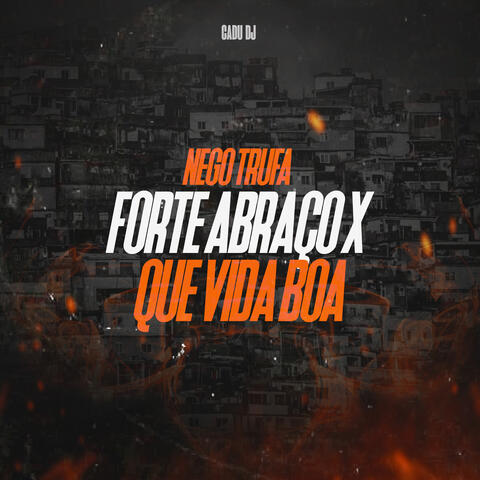 Forte Abraço X Que Vida Boa