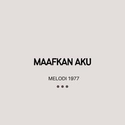 MAAFKAN AKU