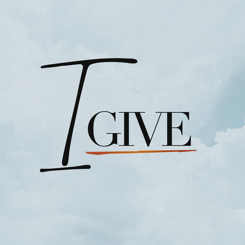 I Give