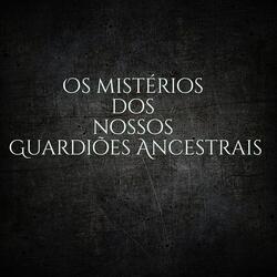 Os Mistérios dos Nossos Guardiões Ancestrais