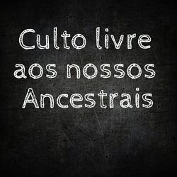 Culto Livre aos Nossos Ancestrais