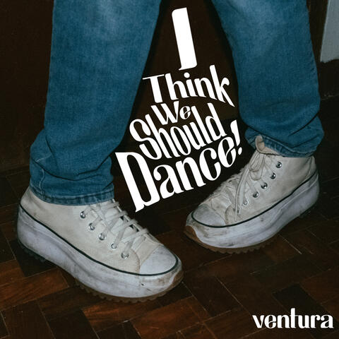 I Think We Should Dance!