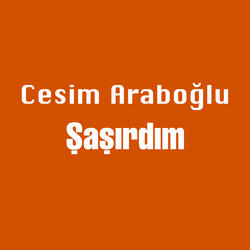 Şaşırdım