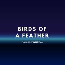 Birds Of a Feather (Piano Instrumental)