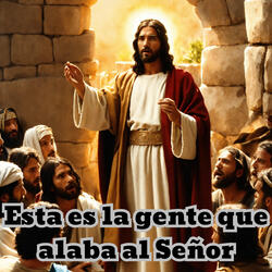 Esta Es la Gente Que Alaba al Señor