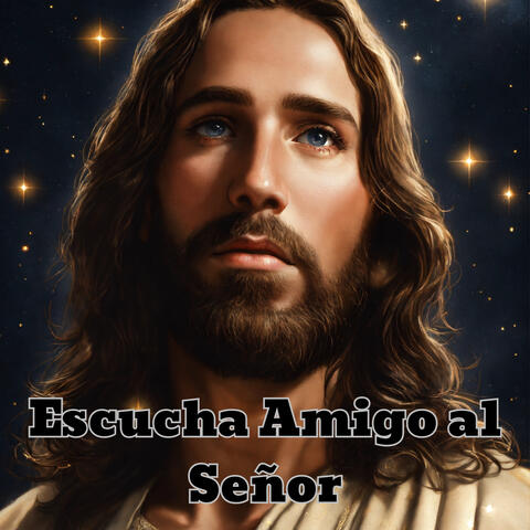 Escucha Amigo al Señor