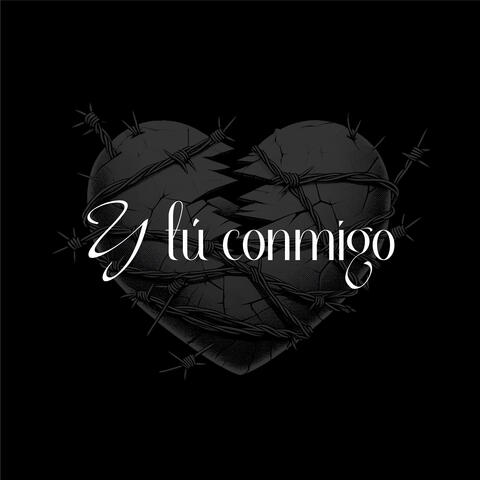 Y Tú Conmigo