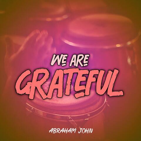 We Are Grateful