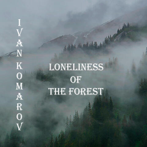 The Loneliness of the Forest
