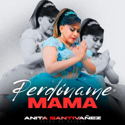 Perdóname Mamá