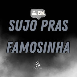 Sujo Pras Famosinha