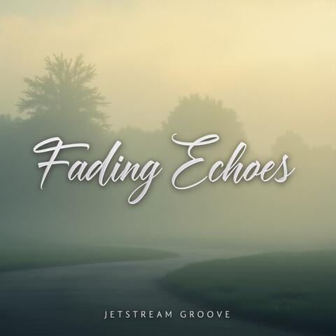 Fading Echoes