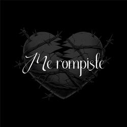 Me Rompiste