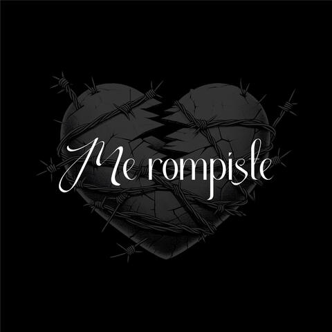 Me Rompiste