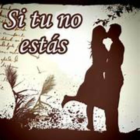 Si Tu No Estas