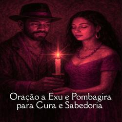 Oração a Exu e Pombagira para Cura e Sabedoria