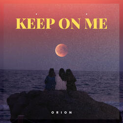 Keep On Me
