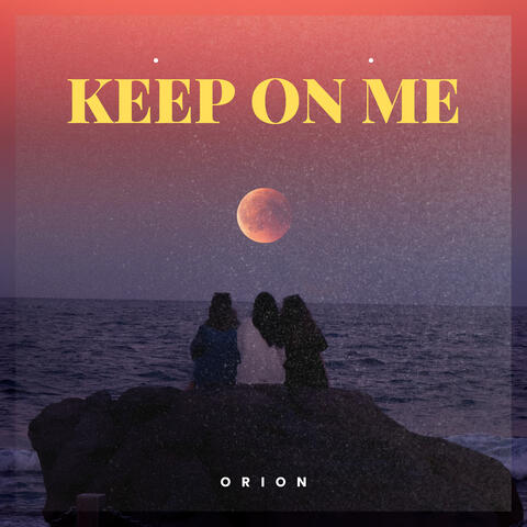 Keep On Me