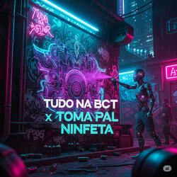 Tudo na Bct X Toma Pal Ninfeta