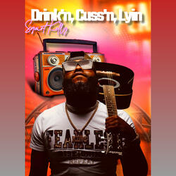 Drink'n, Cuss'n, Lyin