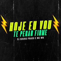 Hoje Eu Vou Te Pegar Firme