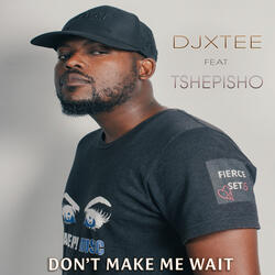 Don't Make Me Wait