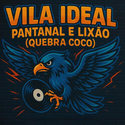 Vila Ideal, Pantanal e Lixão (Quebra Coco)