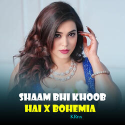 Shaam Bhi Khoob Hai X Bohemia