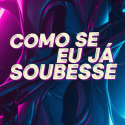 Como Se Eu Já Soubesse