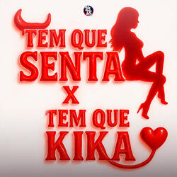 Tem Que Senta X Tem Que Kika