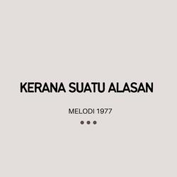 KERANA SUATU ALASAN