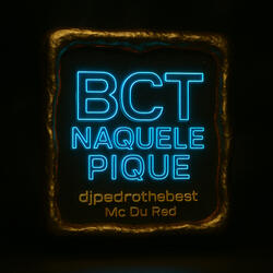 Bct Naquele Pique