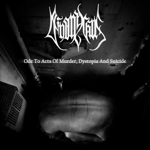 Ode to Acts of Murder, Dystopia and Suicide
