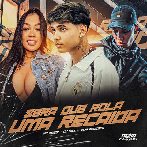 Sera Que Rola uma Recaida