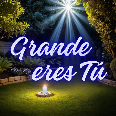 Grande Eres Tu