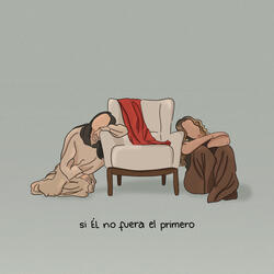 Si Él No Fuera el Primero