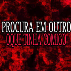 Procura em Outro Oque Tinha Comigo (Speed Up)