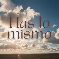Has Lo Mismo