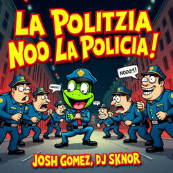 La Politzia Nooo