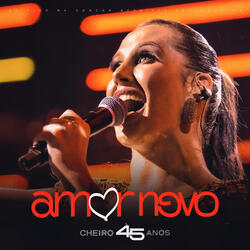 Amor Novo (Cheiro 45 Anos)