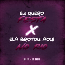 Eu Quero Festa X Ela Brotou Aqui no Rio