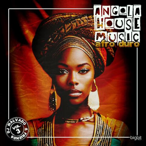 Dj Malvado & Friends: Angola House Music (Vol.3 Afro Duro)