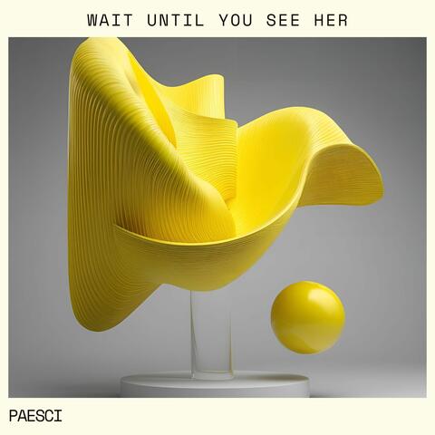 Wait Until You See Her