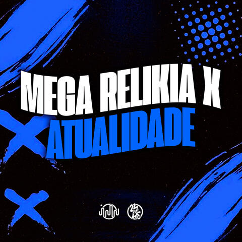 Mega Relikia X Atualidade