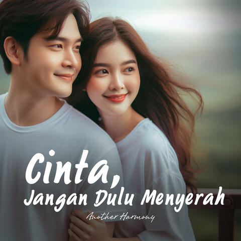 Cinta, Jangan Dulu Menyerah